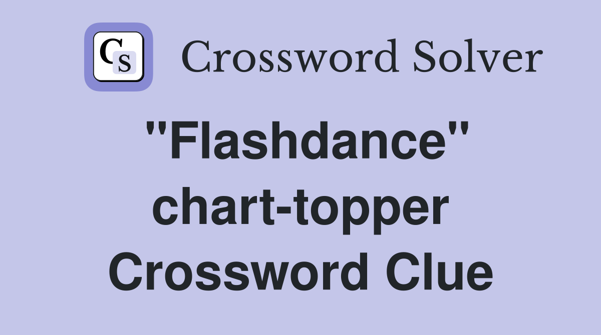 "Flashdance" chart-topper Crossword Clue