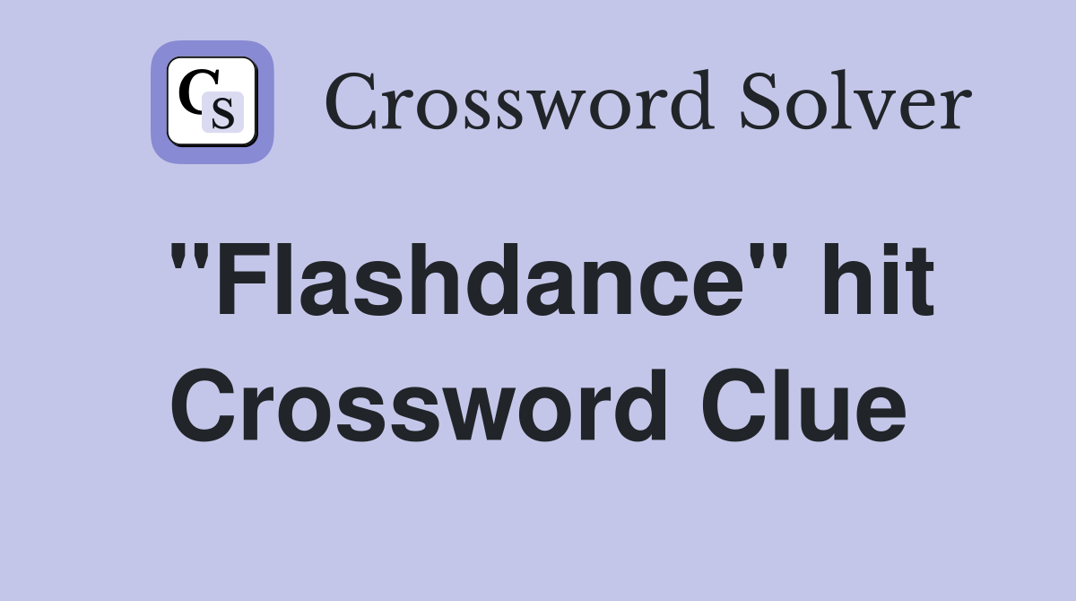 "Flashdance" hit Crossword Clue