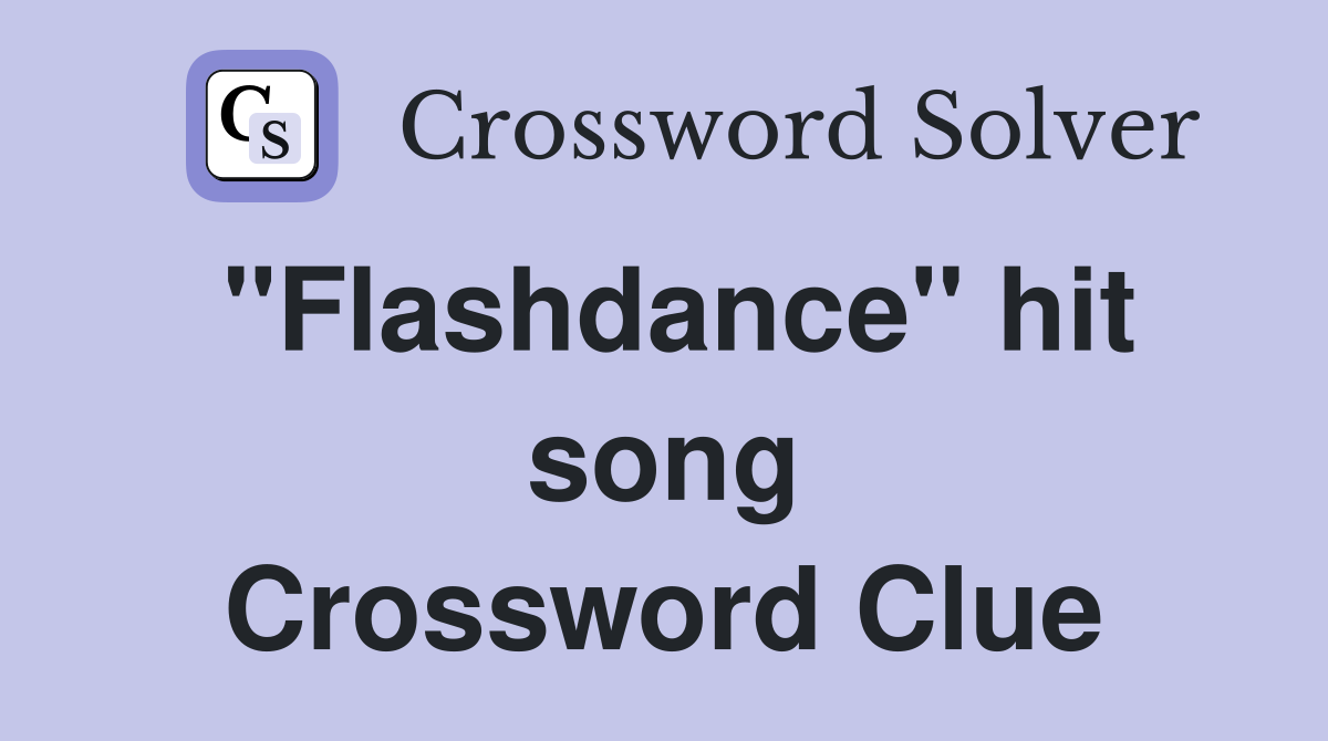 "Flashdance" hit song Crossword Clue