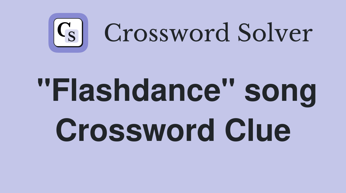 "Flashdance" song Crossword Clue