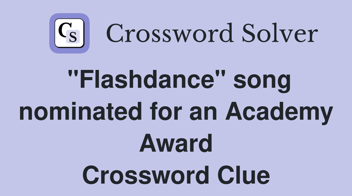 "Flashdance" song nominated for an Academy Award Crossword Clue