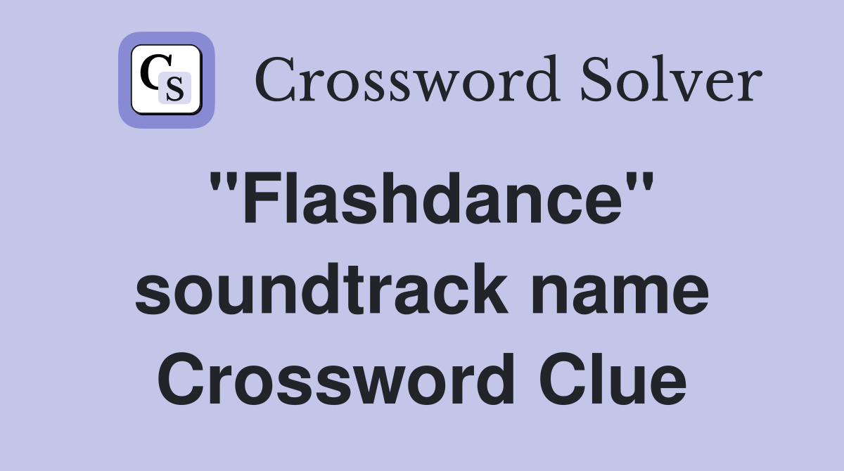 "Flashdance" soundtrack name Crossword Clue