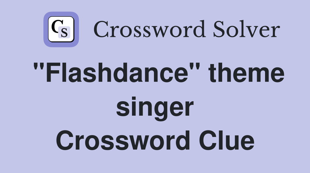 "Flashdance" theme singer Crossword Clue