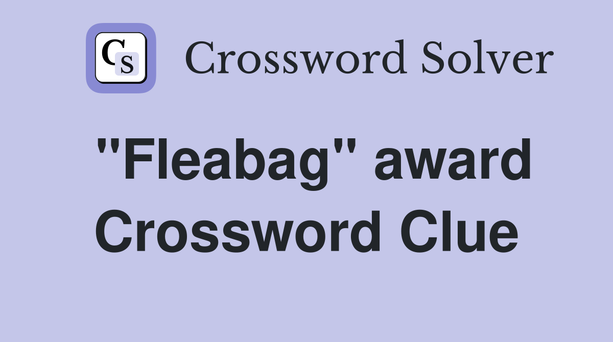 "Fleabag" award Crossword Clue