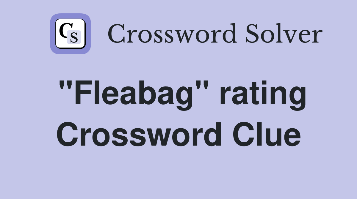 "Fleabag" rating Crossword Clue