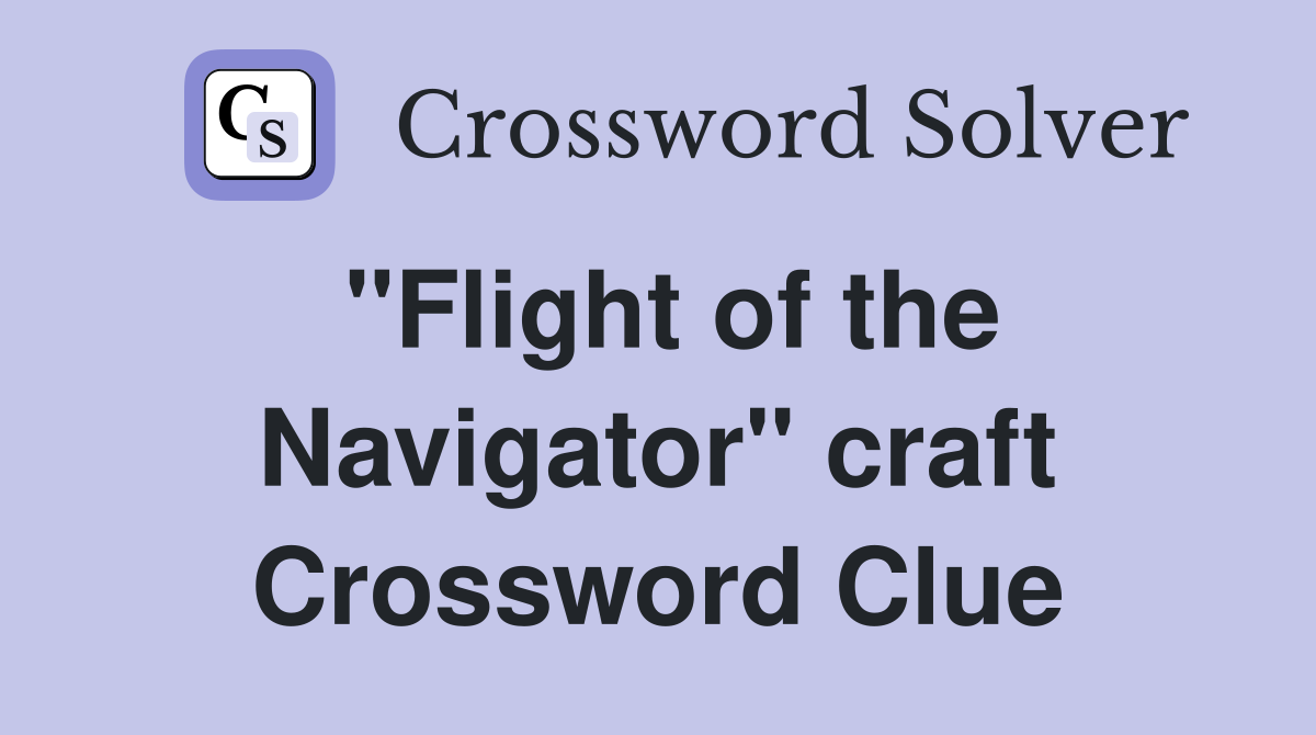 "Flight of the Navigator" craft Crossword Clue