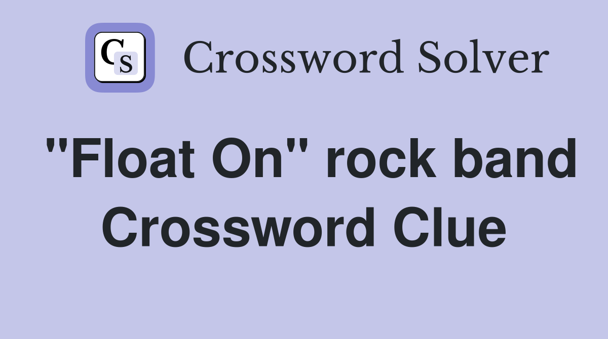 "Float On" rock band Crossword Clue