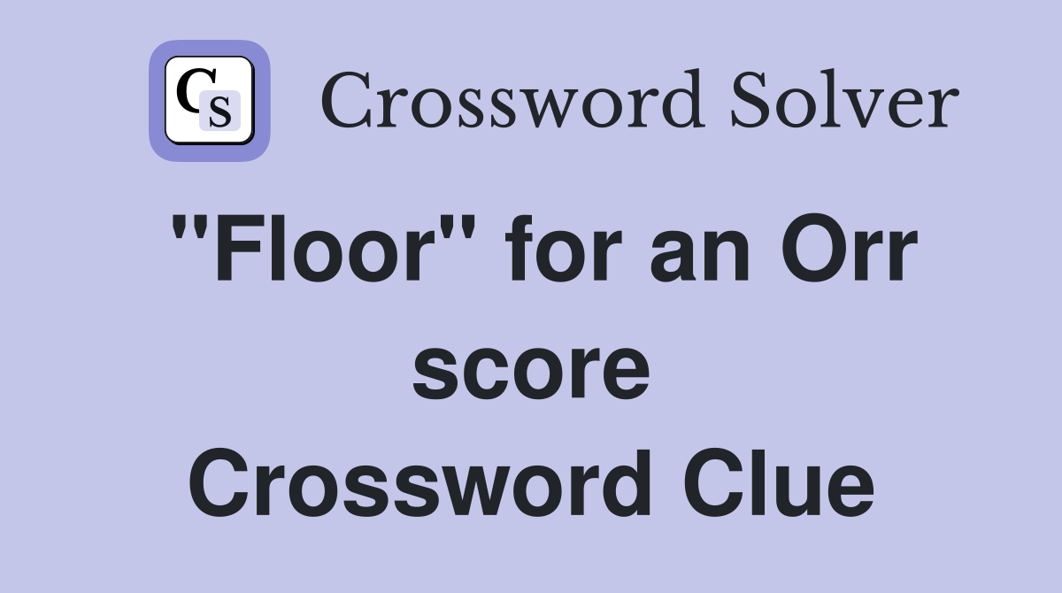 "Floor" for an Orr score Crossword Clue
