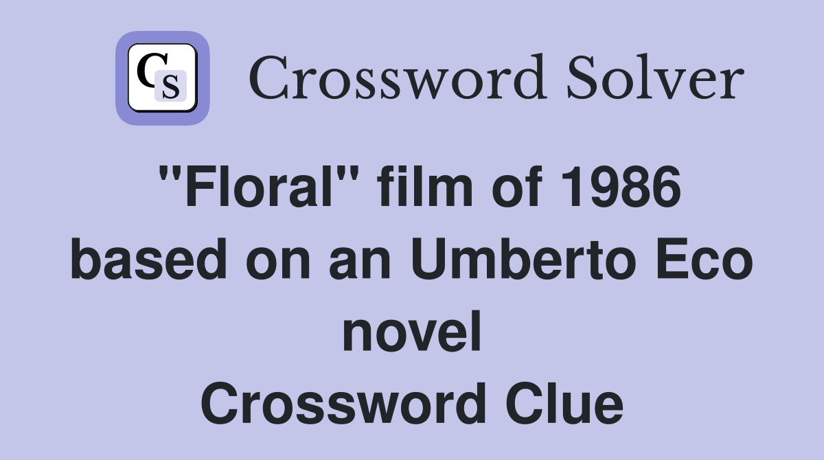 "Floral" film of 1986 based on an Umberto Eco novel Crossword Clue
