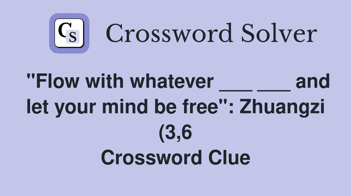 quot Flow with whatever and let your mind be free quot : Zhuangzi (3 6 quot Flow with whatever and let your mind be free quot : Zhuangzi (3 6