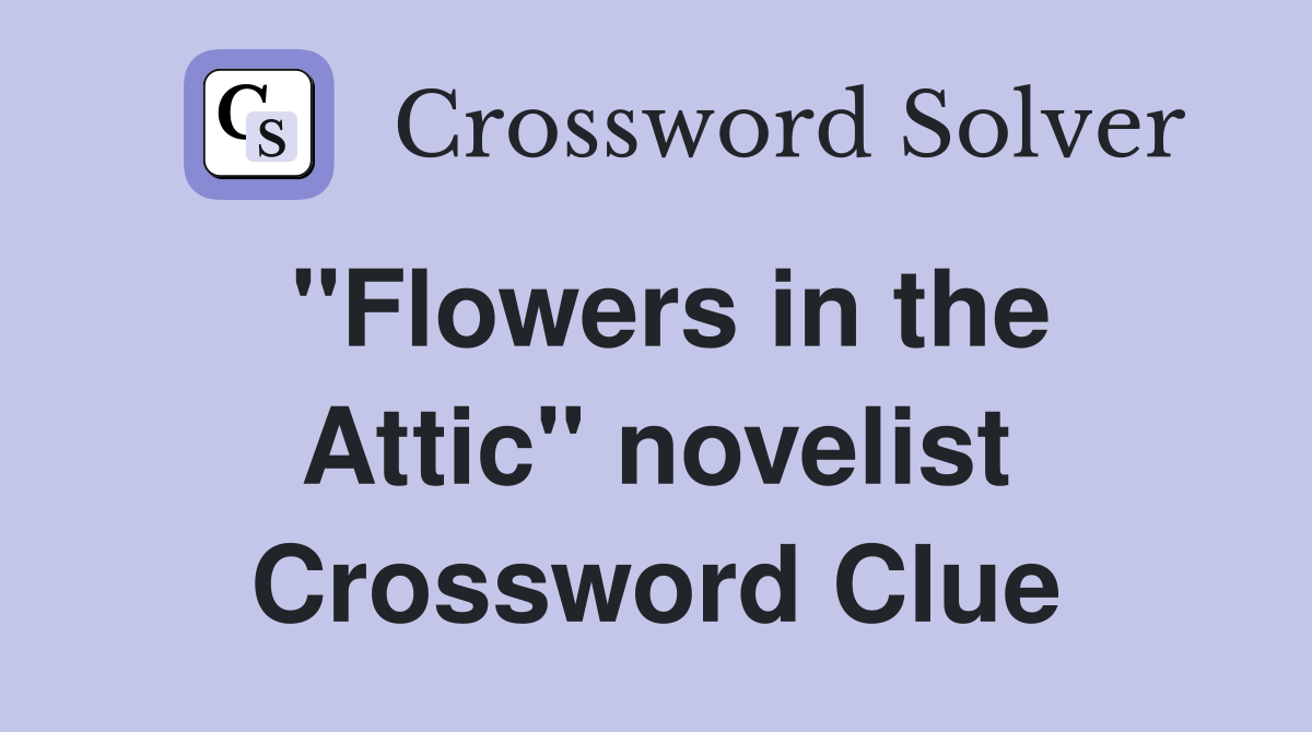 "Flowers in the Attic" novelist Crossword Clue