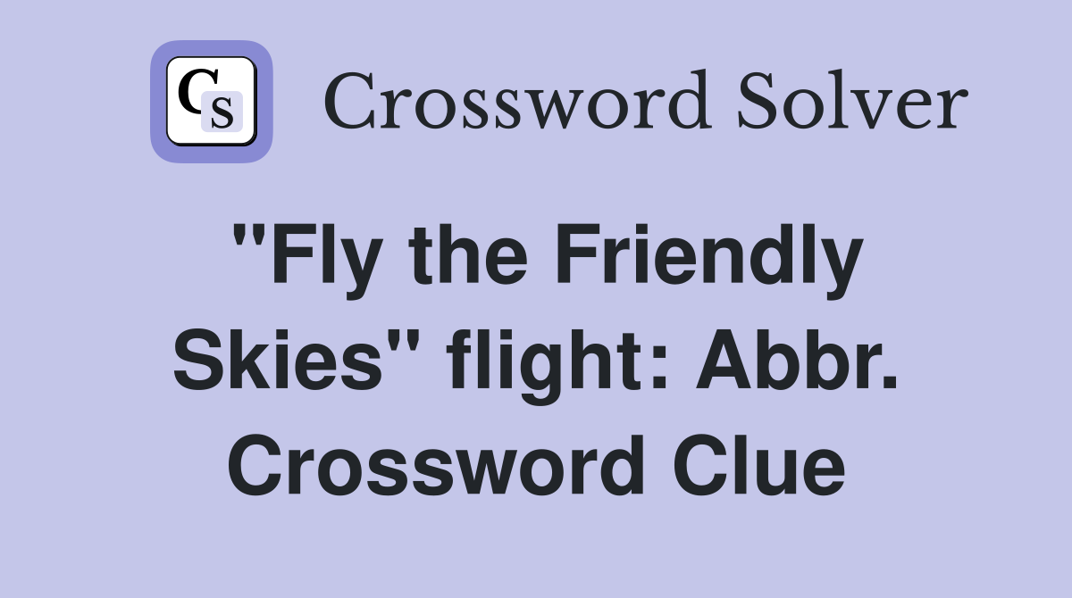 "Fly the Friendly Skies" flight: Abbr. Crossword Clue