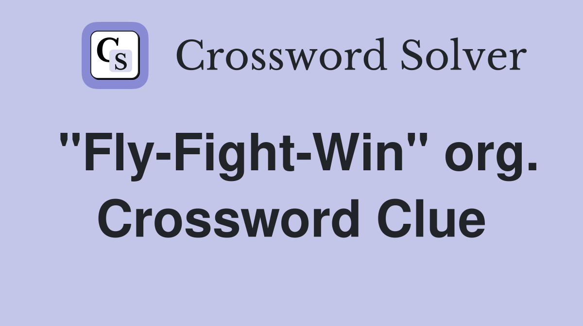 "Fly-Fight-Win" org. Crossword Clue