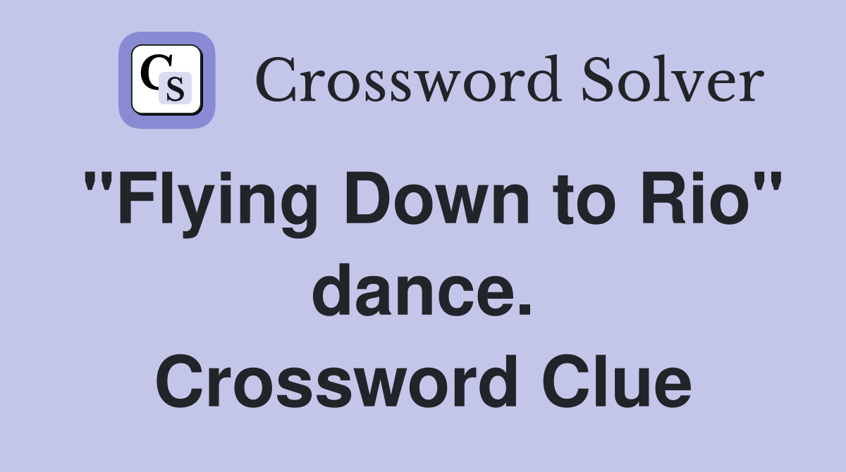"Flying Down to Rio" dance. Crossword Clue