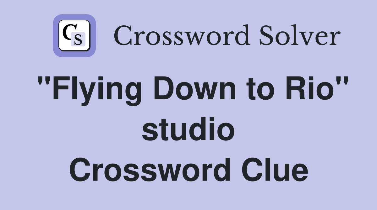 "Flying Down to Rio" studio Crossword Clue