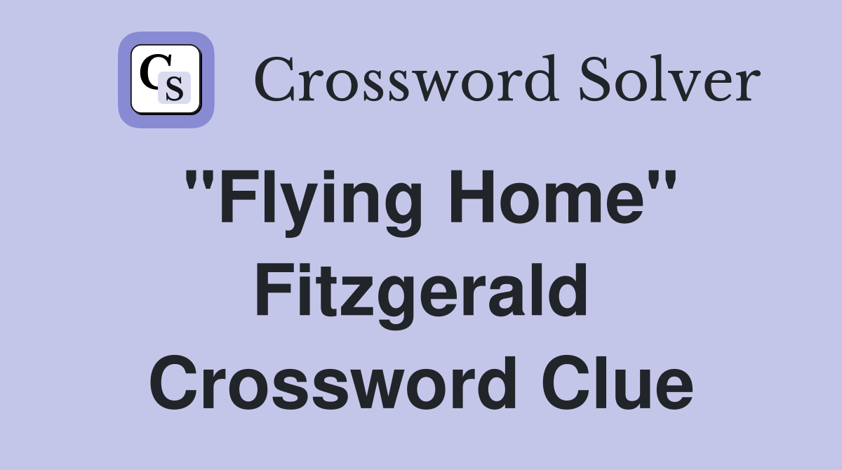 "Flying Home" Fitzgerald Crossword Clue