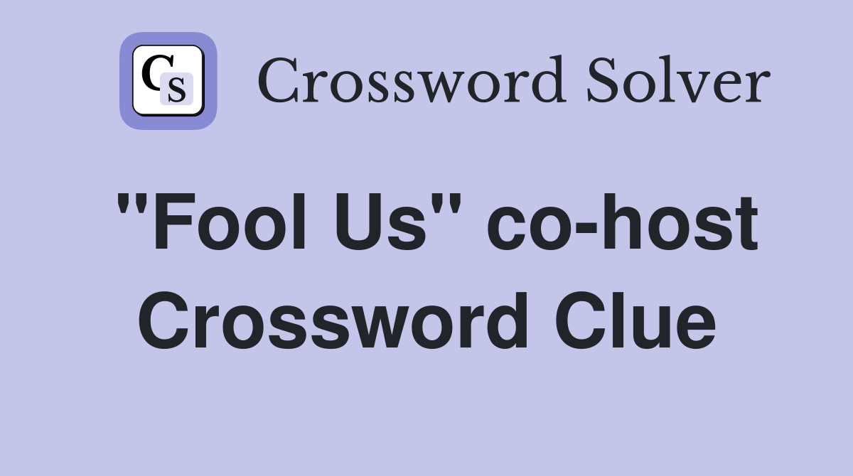 "Fool Us" co-host Crossword Clue