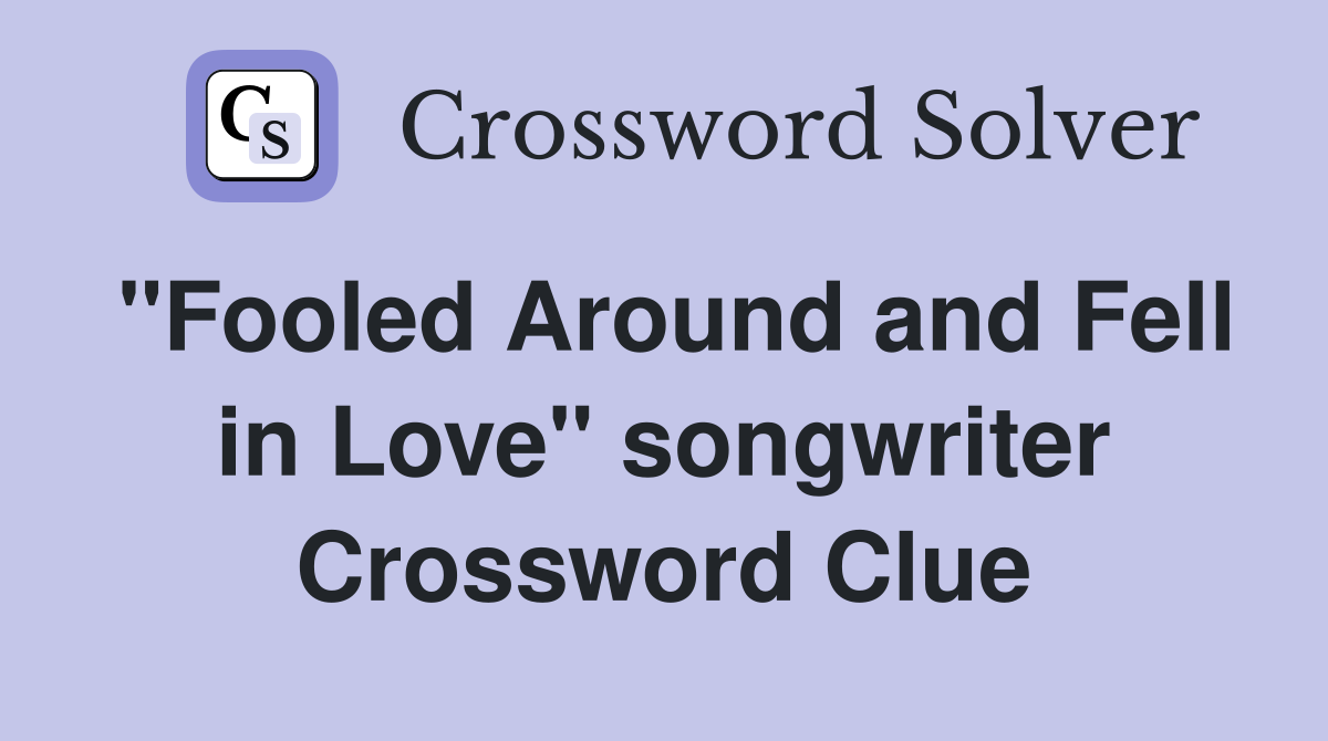 "Fooled Around and Fell in Love" songwriter Crossword Clue