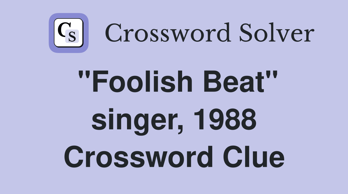 "Foolish Beat" singer, 1988 Crossword Clue