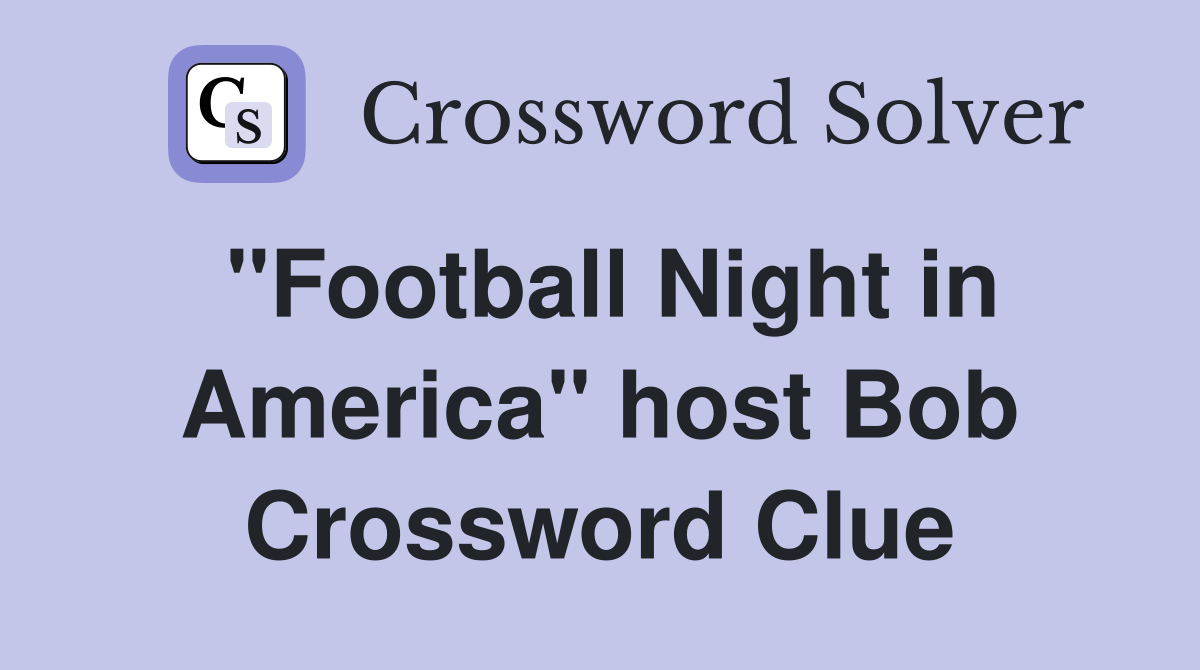 "Football Night in America" host Bob Crossword Clue