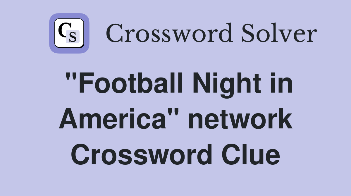 "Football Night in America" network Crossword Clue
