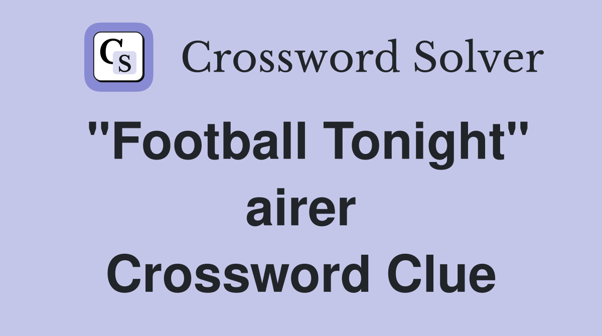 "Football Tonight" airer Crossword Clue