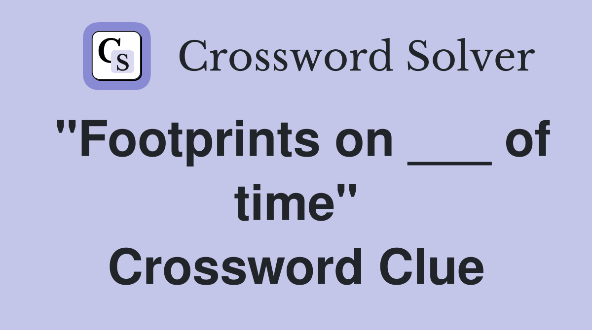 "Footprints on ___ of time" Crossword Clue
