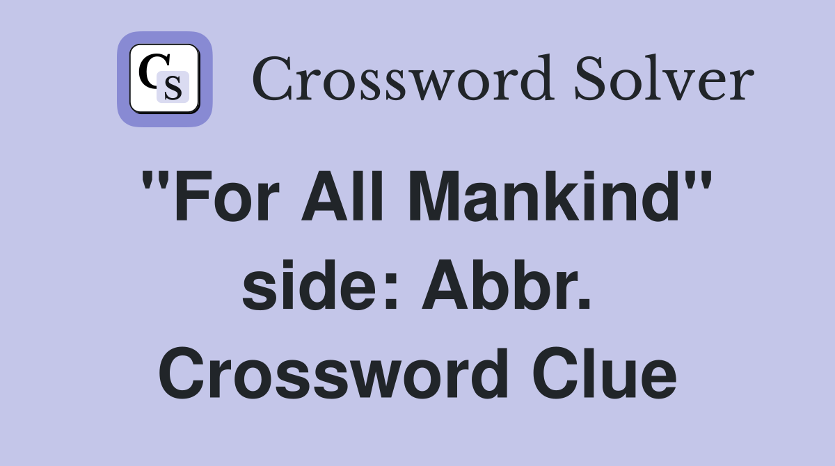 "For All Mankind" side: Abbr. Crossword Clue