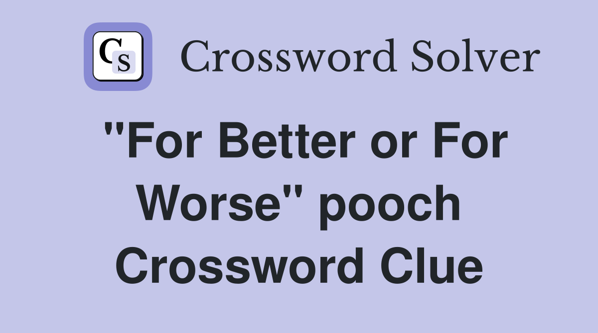 "For Better or For Worse" pooch Crossword Clue