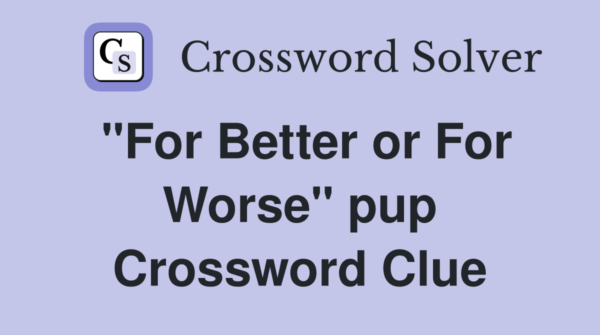 "For Better or For Worse" pup Crossword Clue