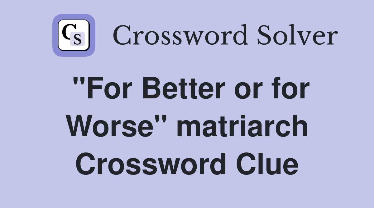 "For Better or for Worse" matriarch Crossword Clue