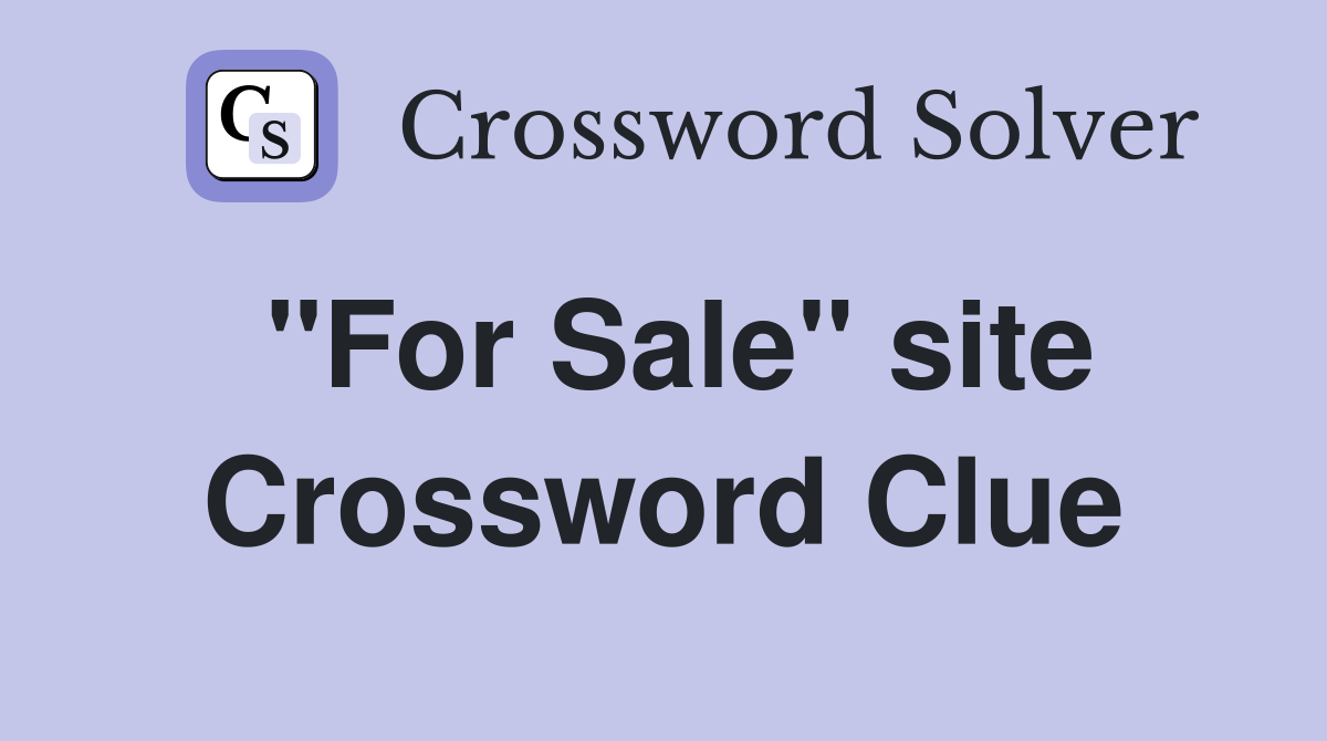 "For Sale" site Crossword Clue