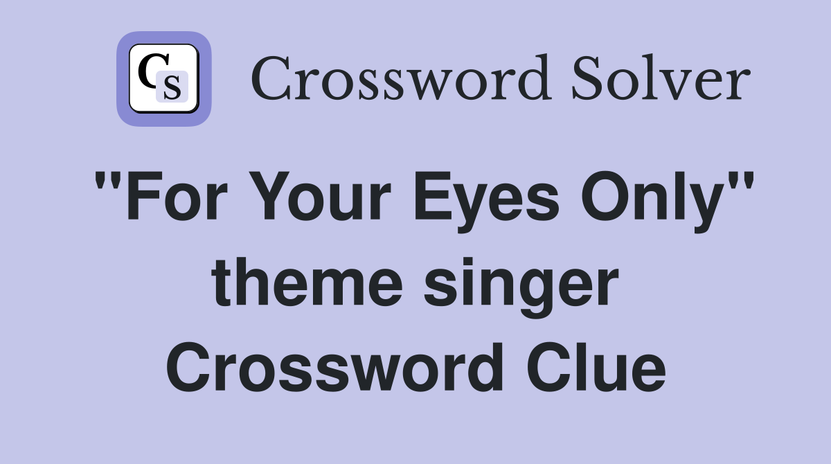 "For Your Eyes Only" theme singer Crossword Clue