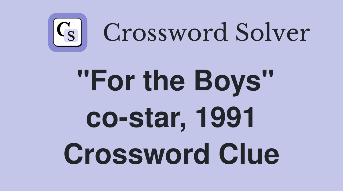 "For the Boys" co-star, 1991 Crossword Clue