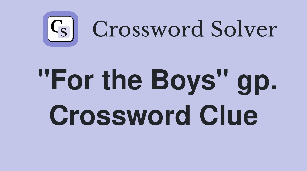 "For the Boys" gp. Crossword Clue