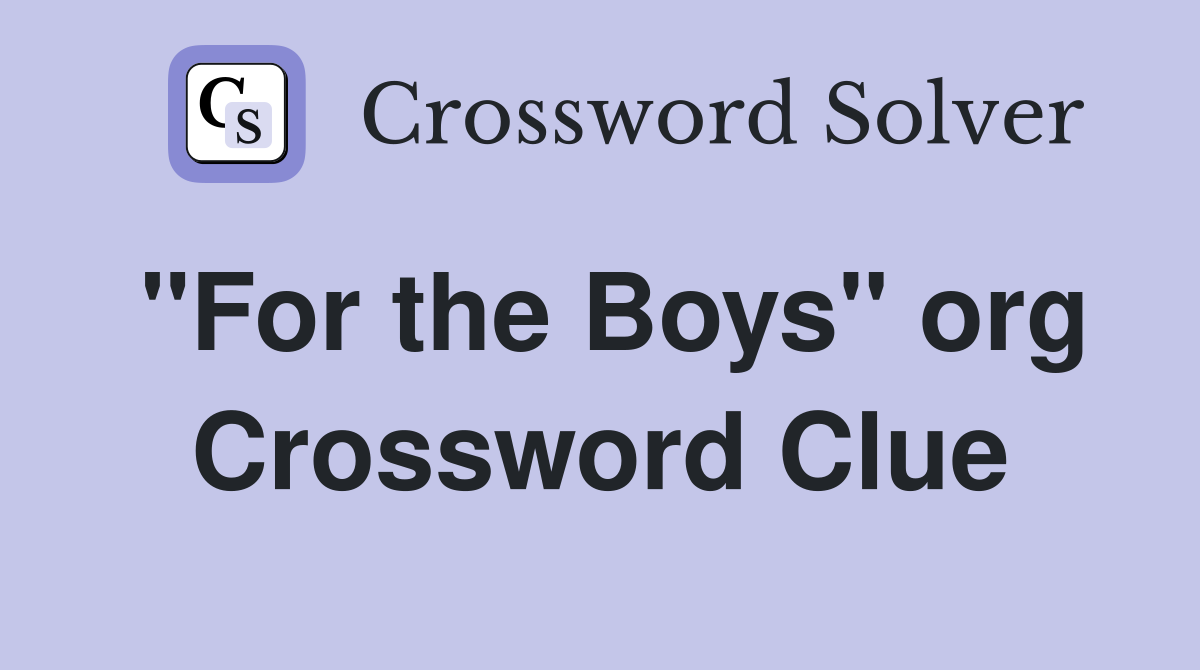 "For the Boys" org Crossword Clue