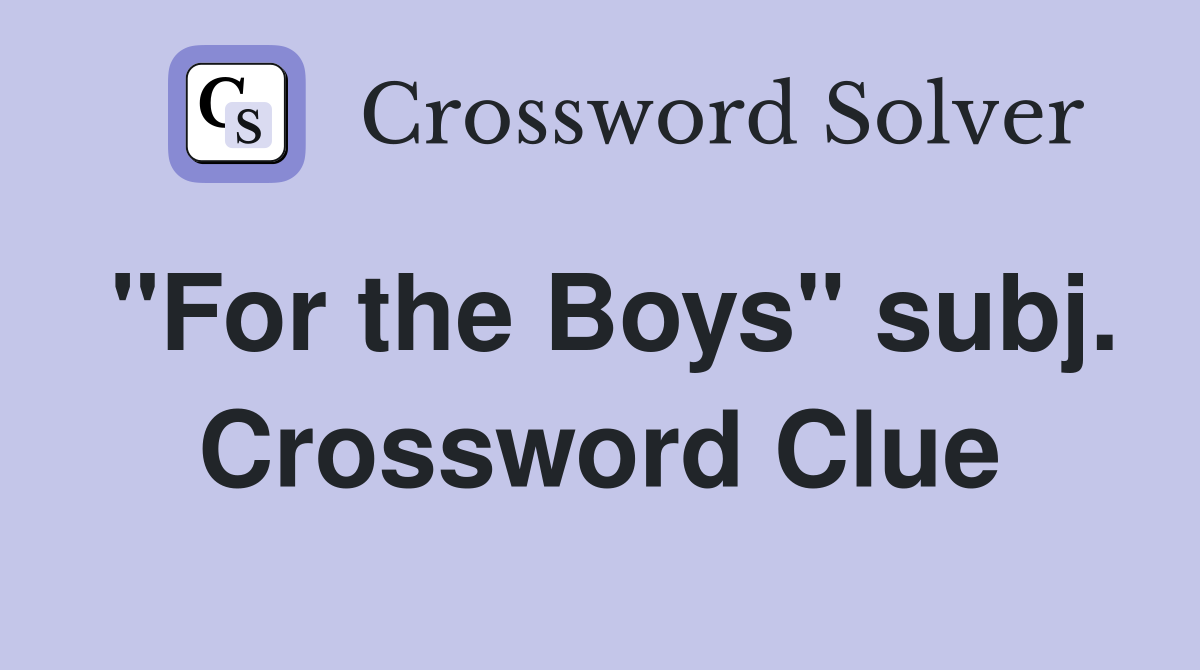 "For the Boys" subj. Crossword Clue