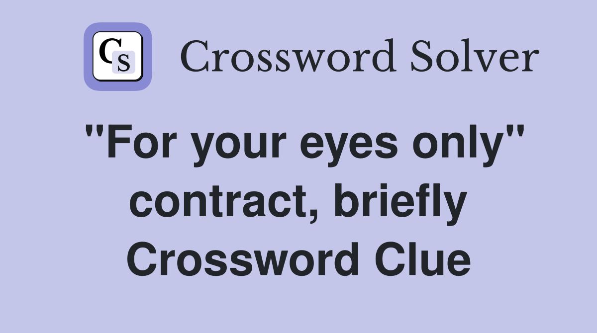 "For your eyes only" contract, briefly Crossword Clue
