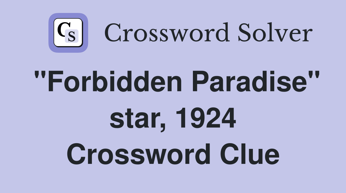 "Forbidden Paradise" star, 1924 Crossword Clue