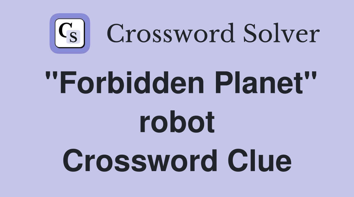 "Forbidden Planet" robot Crossword Clue