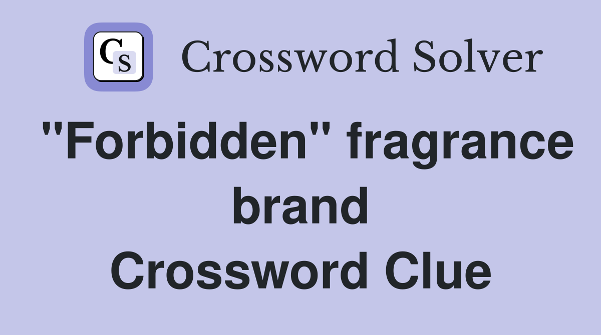 "Forbidden" fragrance brand Crossword Clue