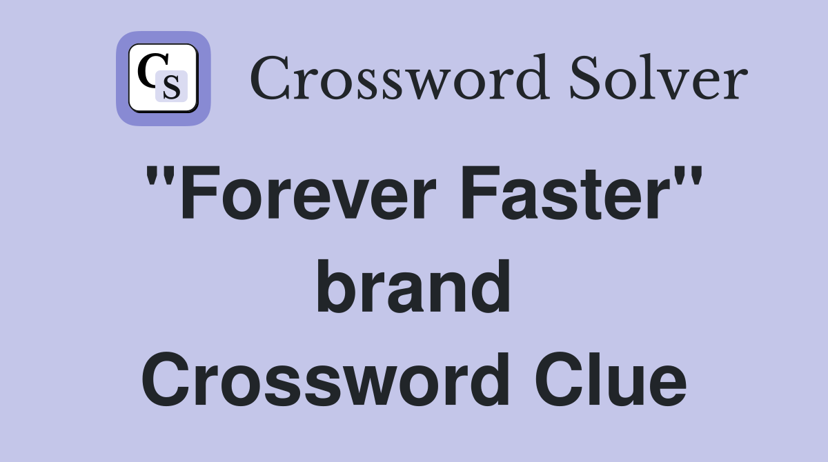 "Forever Faster" brand Crossword Clue