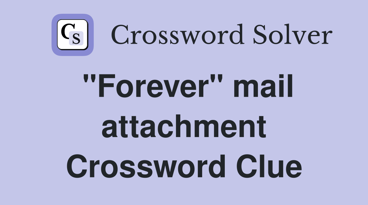 "Forever" mail attachment Crossword Clue