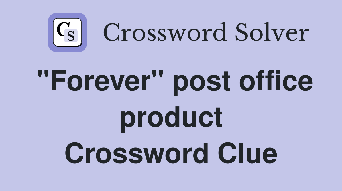 "Forever" post office product Crossword Clue