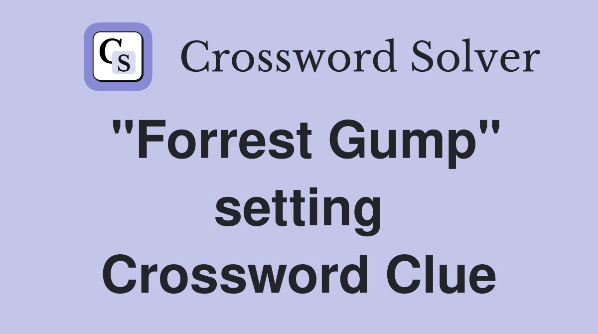 "Forrest Gump" setting Crossword Clue