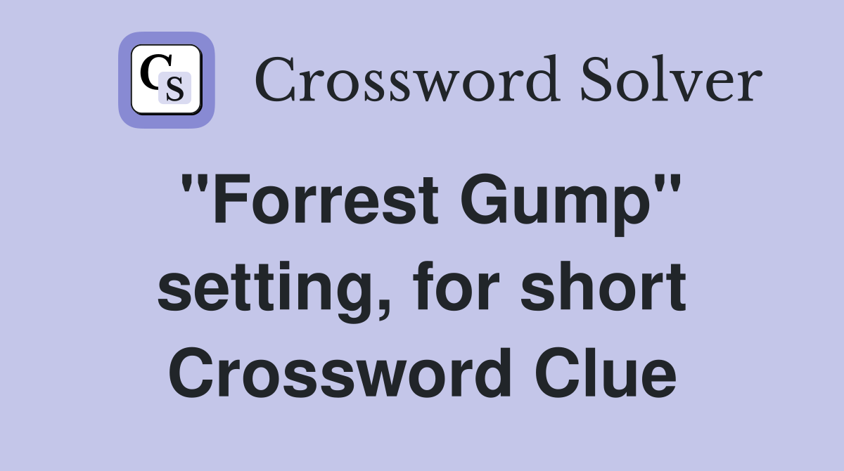 "Forrest Gump" setting, for short Crossword Clue