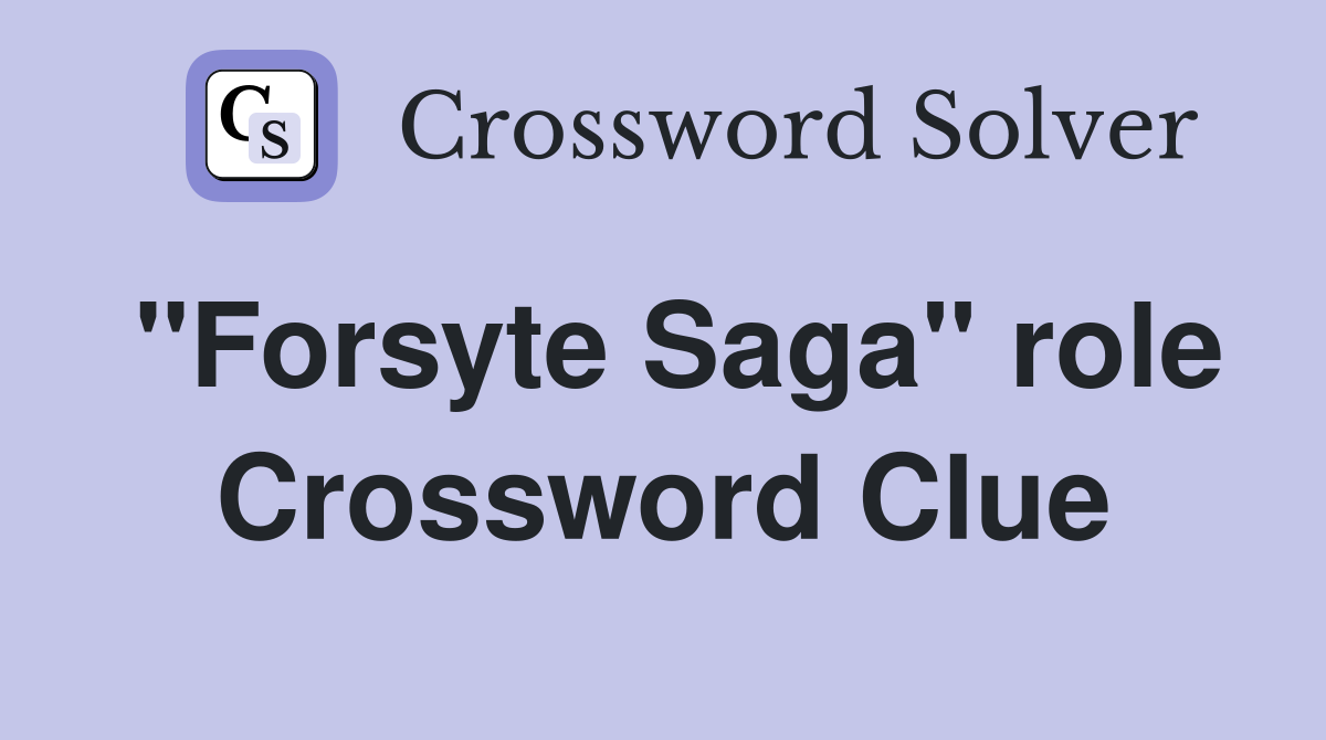 "Forsyte Saga" role Crossword Clue