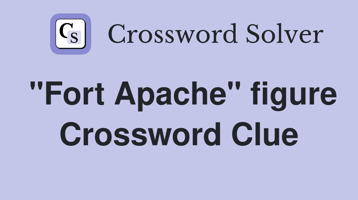 "Fort Apache" figure Crossword Clue