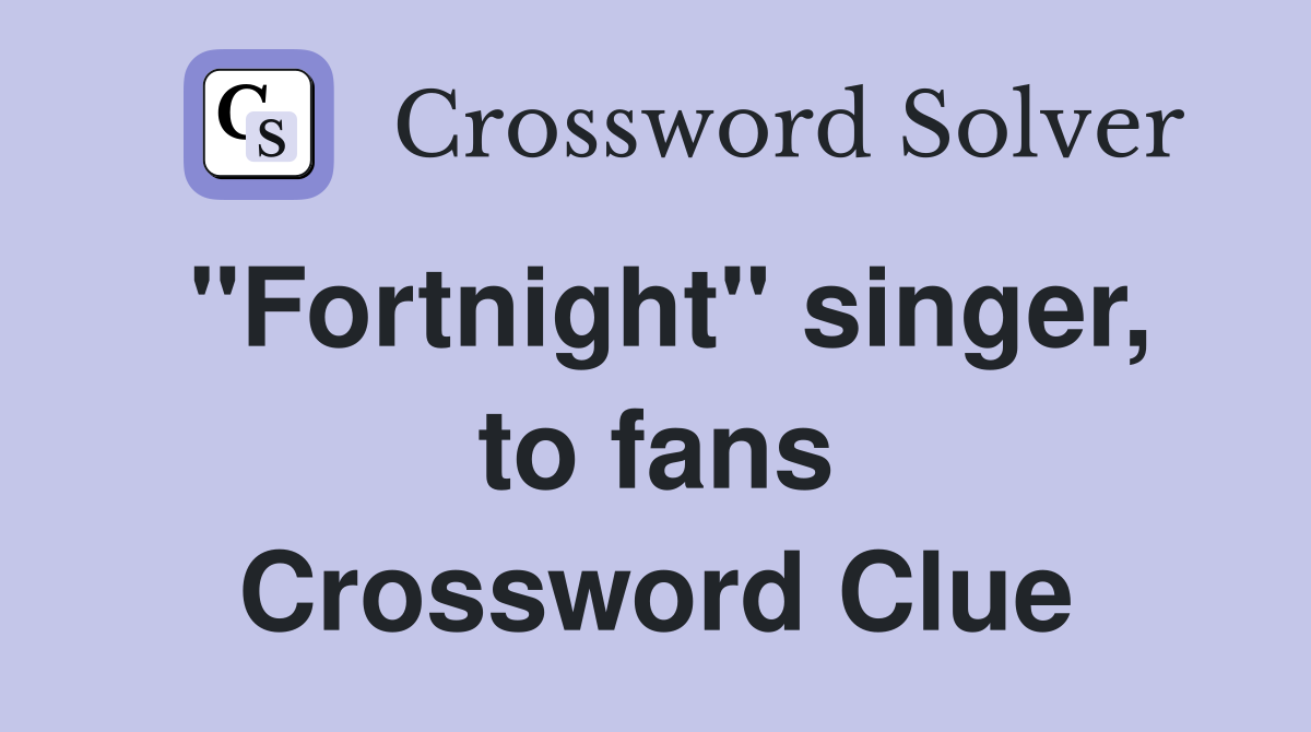 "Fortnight" singer, to fans Crossword Clue