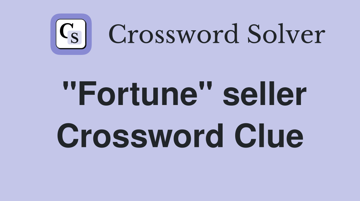 "Fortune" seller Crossword Clue